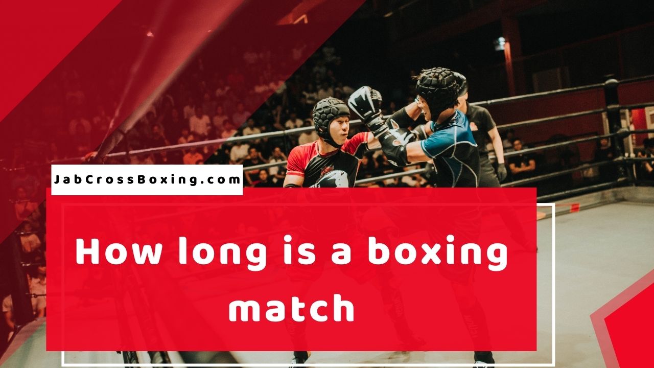 how-long-is-a-boxing-match-jabcross-boxing