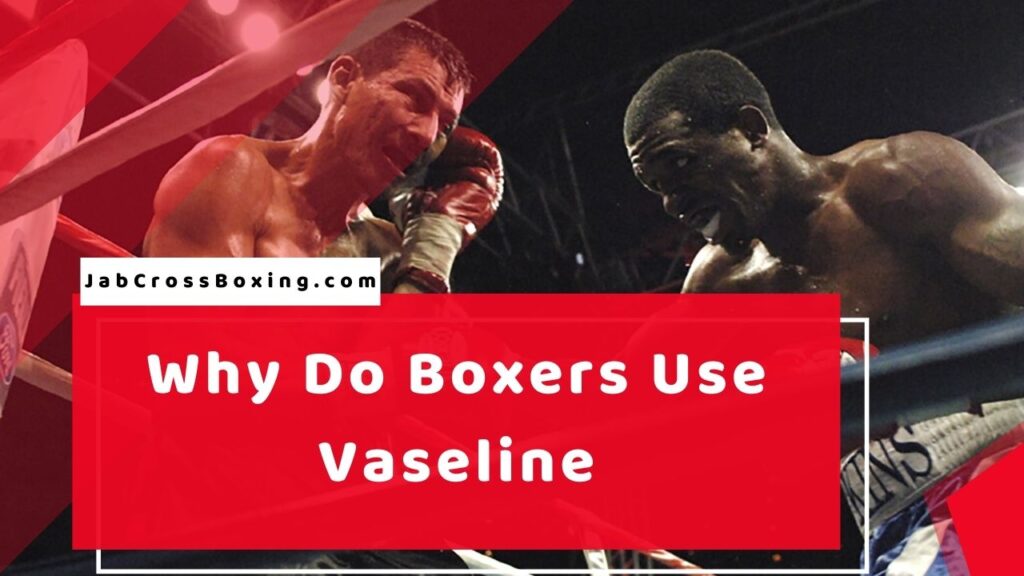 Why Do Boxers Use Vaseline